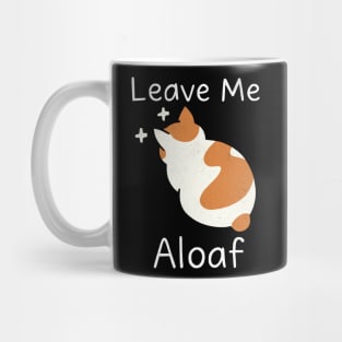 "Leave Me Aloaf – Funny Cat Loaf dark Mug